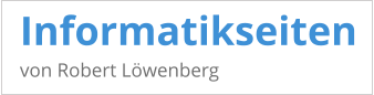 Informatikseiten von Robert Löwenberg